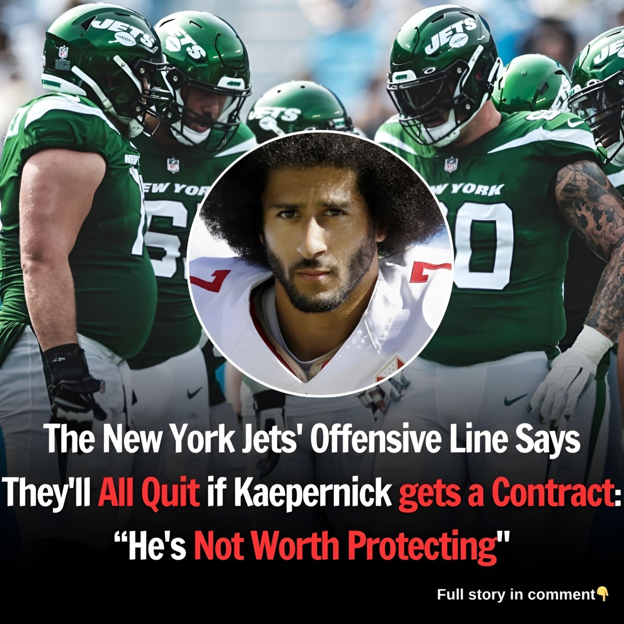 The New York Jets’ Offensive Line Says They’ll All Quit if Kaepernick gets a Contract: “He’s Not Worth Protecting”