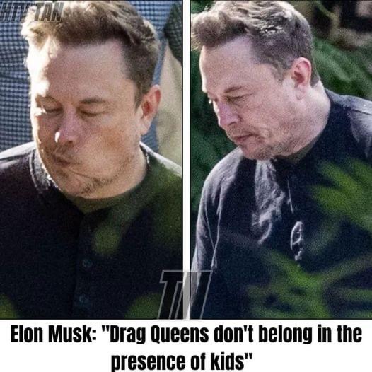 Elon Musk’s a voice in this generation. God will keep him covered in Jesus’s name and to God be all glory: “Drag Queens don’t belong in the presence of kids”